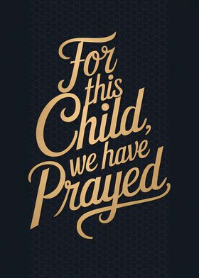 For This Child, We Have Prayed