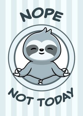 Funny Sloth Not Today