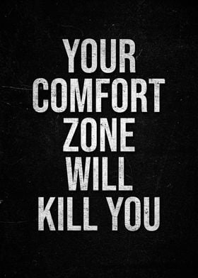 Your Comfort Zone Will Kill You