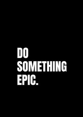 Do Something Epic