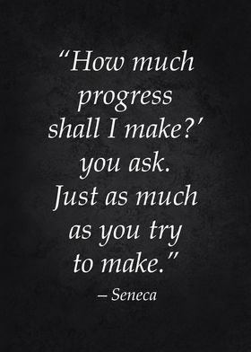 Seneca Quote on Progress - Stoic Motivation