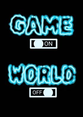 Game On, World Off