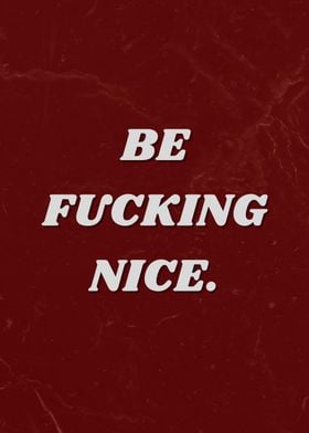 Be Fucking Nice 