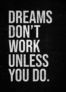 Dreams Don't Work Unless You Do