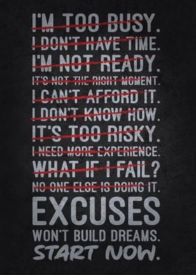 Excuses Won't Build Dreams, Start Now - Motivational