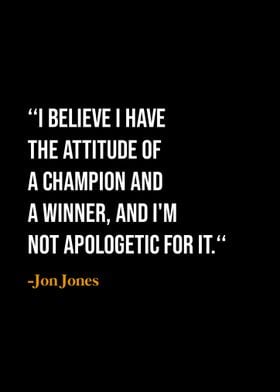 Jon Jones Quote - Champion Attitude