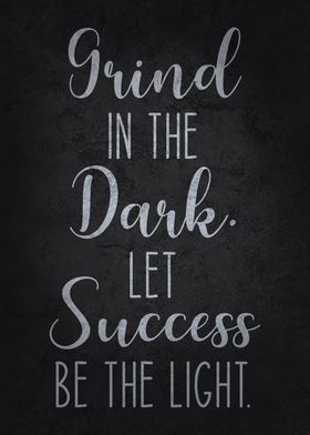 Grind in the Dark, Success Motivational