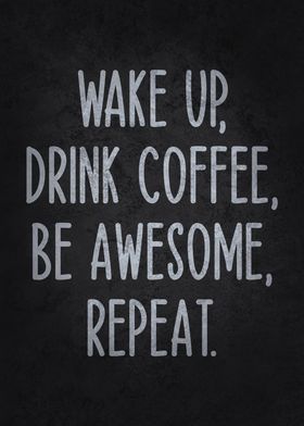 Wake Up, Coffee, Be Awesome