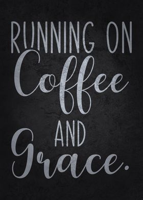 Running on Coffee and Grace