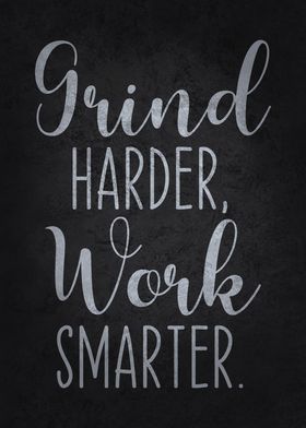 Grind Harder, Work Smarter, Motivational