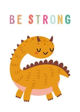 Cute Dinosaur Be Strong