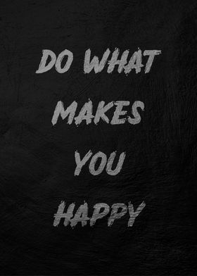 Do What Makes You Happy