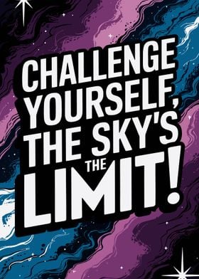 Best motivational quotes for personal growth and mindset : Challenge Yourself, The Sky's The Limit