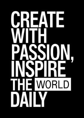 Create with Passion, Inspire the World Daily