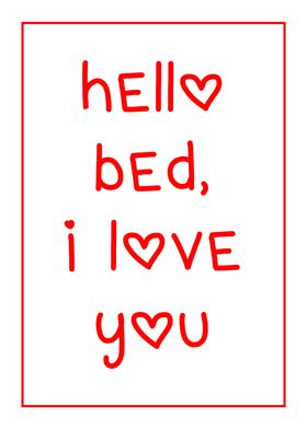 Hello Bed, I Love You Funny Quote