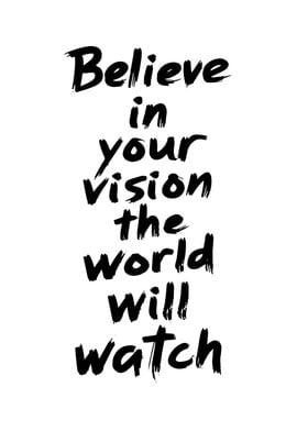 Believe in Your Vision