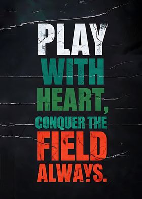 Play With Heart, Conquer the Field