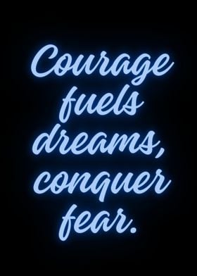 Courage Fuels Dreams