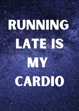 Running Late Cardio Quote