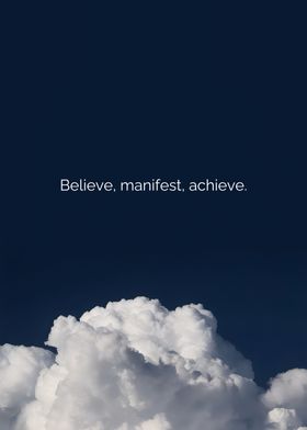 Believe, Manifest, Achieve