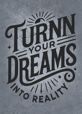 Turn Your Dreams Into Reality, Motivational