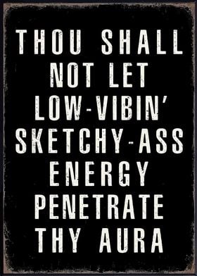 Thou Shall Not Let Low Vibes In