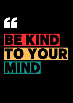 Be Kind to Your Mind Quote