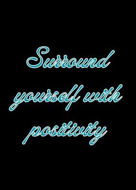 Surround Yourself with Positivity