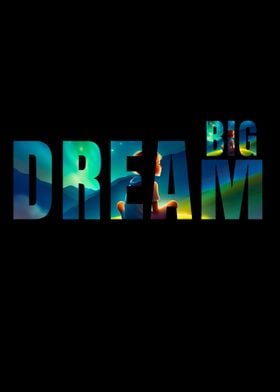 Dream Big