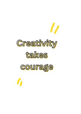 Creativity Takes Courage Quote