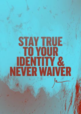 Stay True to Your Identity