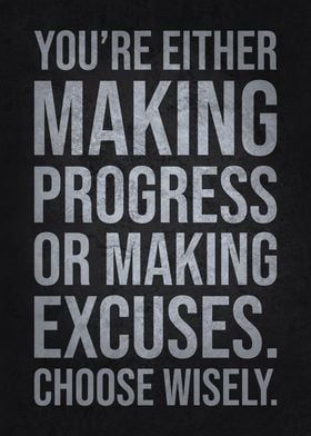 Progress or Excuses - Success Motivational Quote