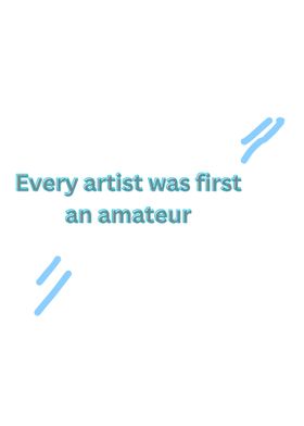 Every Artist Was First an Amateur