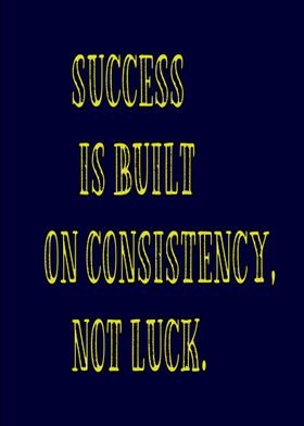 Success is Built on Consistency