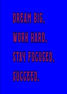 Dream Big, Work Hard