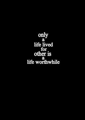 Life Worthwhile Quote