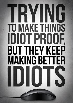 Funny Idiot Proof Quote