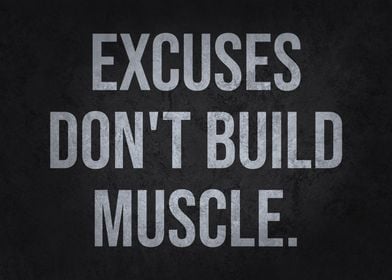 Excuses Don't Build Muscle, Workout Motivational