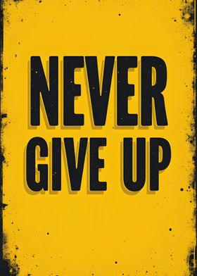 Never Give Up: Bold Motivational Poster