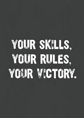 Your Skills, Your Rules, Your Victory