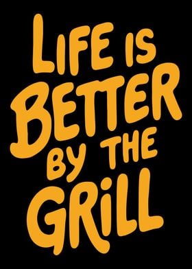 Life is Better by the Grill