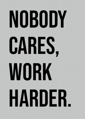 Nobody Cares, Work Harder