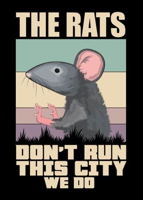 The Rats Don't Run This City We Do