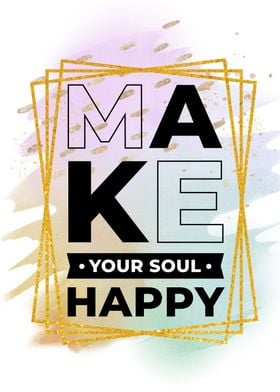 Make Your Soul Happy