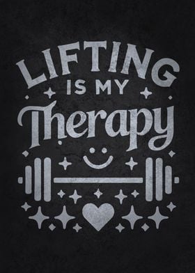 Lifting  Is My Therapy