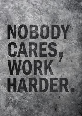 Nobody Cares, Work Harder