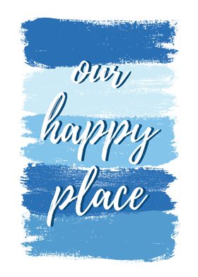 Our Happy Place Home Quote