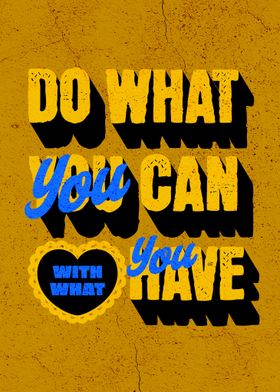 Do What You Can With What You Have