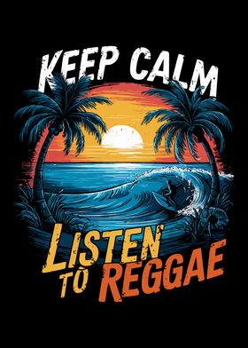 Keep Calm Listen To Reggae