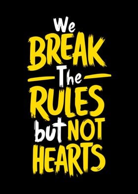 Break the Rules, Not Hearts